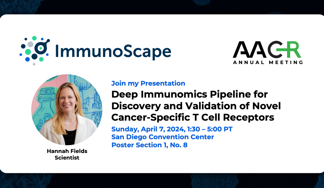 ImmunoScape Announces Three Presentations Highlighting TCR Pipeline and Discovery Platform at the American Association for Cancer Research (AACR) Annual Meeting 2024